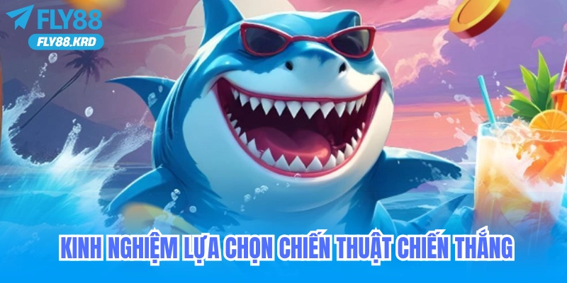Kinh nghiệm lựa chọn chiến thuật chiến thắng
